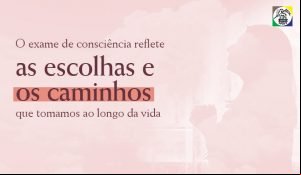 Exame de consciência: Um caminho para a Ética da Vida