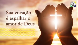 A Vocação nos chama para proclamar o amor de Deus